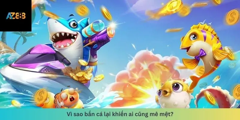 Bắn Cá 1 Lý do bắn cá khiến ai cũng mê