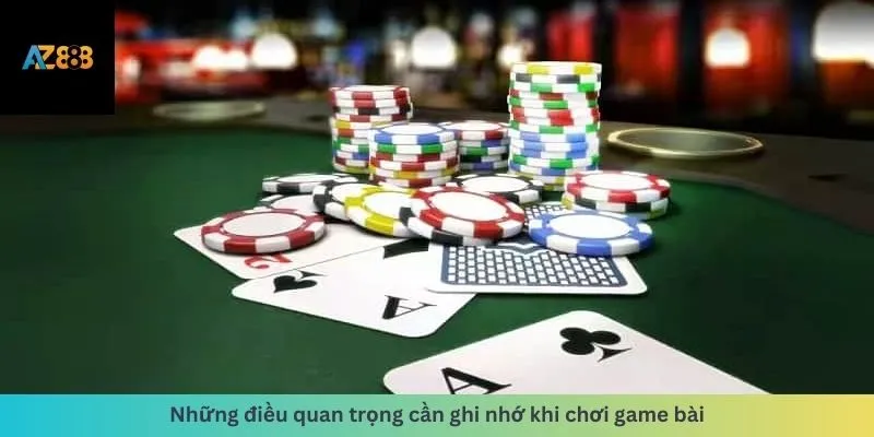 Game Bài 3 Những điều quan trọng cần nhớ
