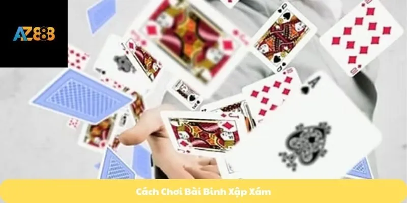 Cách chơi bài binh xập xám