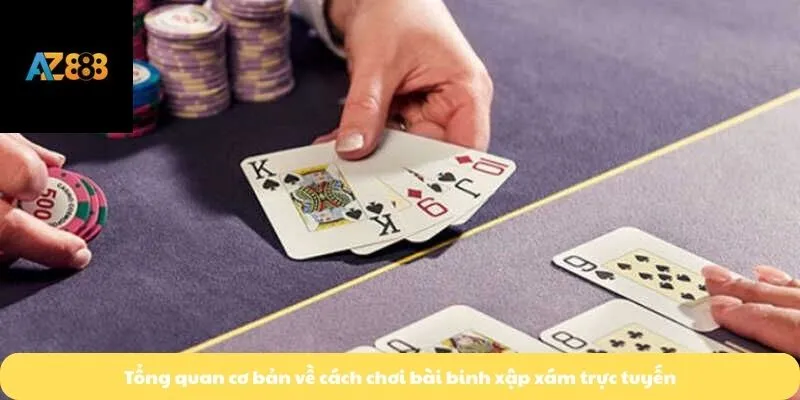 Tổng quan cơ bản về cách chơi bài binh xập xám trực tuyến