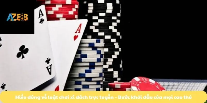 Hiểu đúng về luật chơi xì dách trực tuyến – Bước khởi đầu của mọi cao thủ