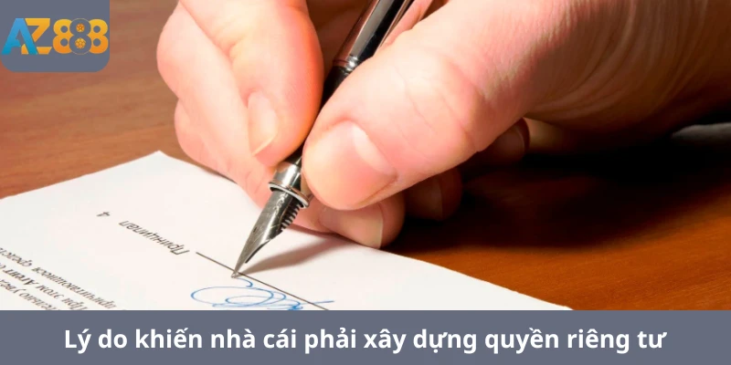 Lý do khiến nhà cái phải xây dựng chính sách quyền riêng tư