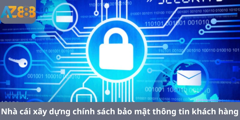 Nhà cái xây dựng chính sách bảo mật thông tin khách hàng