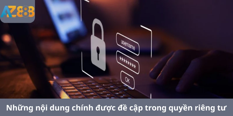 Những nội dung chính được đề cập trong quyền riêng tư