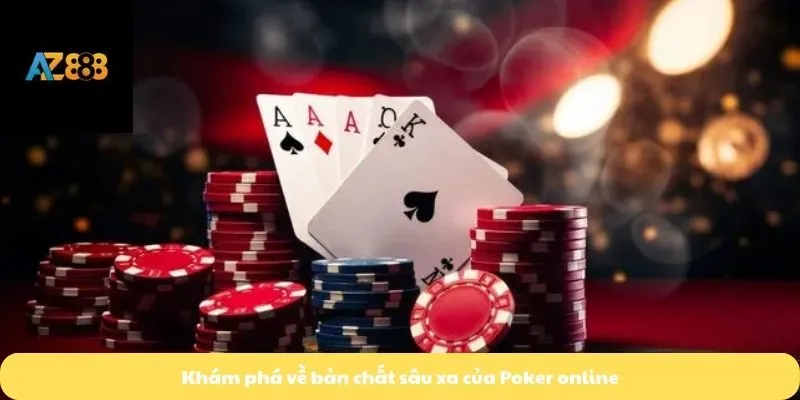 Poker Online 2 Khám phá về bản chất sâu xa của Poker online