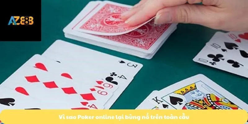 Poker Online 1 Vì sao Poker online lại bùng nổ trên toàn cầu